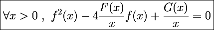 \Large\boxed{\forall x>0~,~f^2(x)-4\frac{F(x)}{x}f(x)+\frac{G(x)}{x}=0}